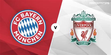 Bayern Munich vs Liverpool Betting Tips & Predictions .